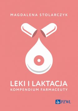 Okadka ksiki - Leki i laktacja. Kompendium farmaceuty