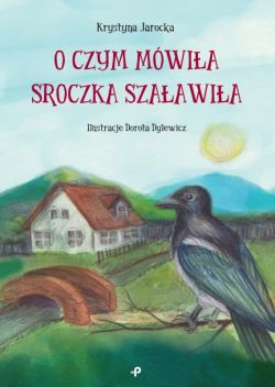 Okadka ksiki - O czym mwia Sroczka Szaawia