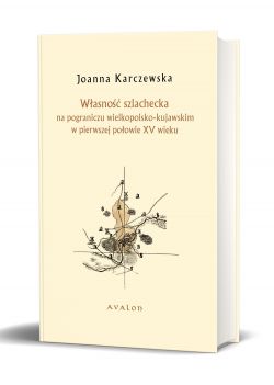 Okadka ksiki - Wasno szlachecka na pograniczu wielkopolsko-kujawskim w pierwszej poowie XV wieku