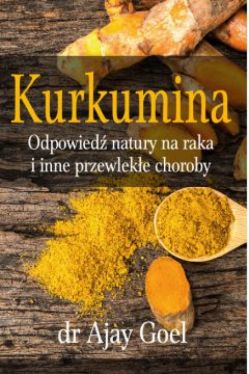 Okadka ksiki - Kurkumina. Odpowied natury na raka i inne przewleke choroby