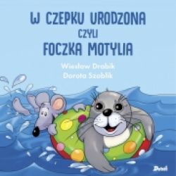 Okadka ksiki - W czepku urodzona czyli foczka mOTYLIA