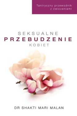 Okadka ksiki - Seksualne przebudzenie kobiet. Tantryczny przewodnik z wiczeniami