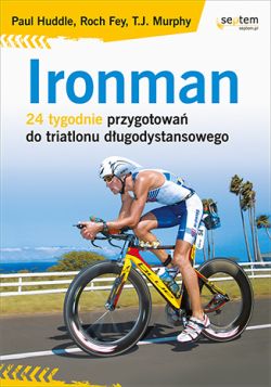 Okadka ksiki - Ironman. 24 tygodnie przygotowa do triatlonu dugodystansowego