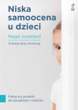 Okadka ksiki - Niska samoocena u dzieci. Praktyczny poradnik dla specjalistw i rodzicw