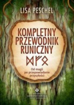 Okadka ksiki - Kompletny Przewodnik Runiczny. Od Magii Po Przepowiadanie Przyszoci