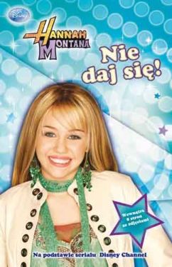 Okadka ksiki - Hannah Montana. Nie daj si!