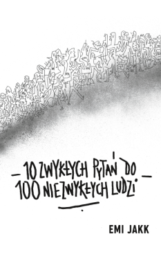 Okadka ksiki - 10 zwykych pyta do 100 niezwykych ludzi