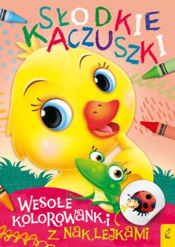 Okadka ksiki - Wesoe kolorowanki z naklejkami. Sodkie kaczuszki