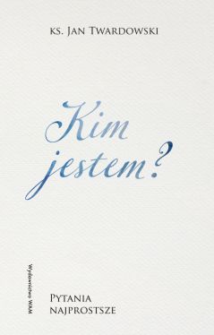 Okadka ksiki - Kim jestem? Pytania najprostsze