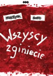 Okadka ksiki - Wszyscy zginiecie