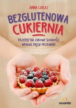 Okadka ksiki - Bezglutenowa cukiernia. Przepisy na zdrowe sodkoci wedug Piciu Przemian