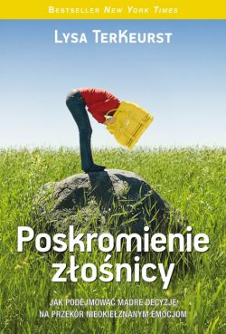 Okadka ksiki - Poskromienie zonicy. Jak podejmowa mdre decyzje na przekr nieokieznanym emocjom