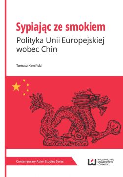 Okadka ksiki - Sypiajc ze smokiem. Polityka Unii Europejskiej wobec Chin