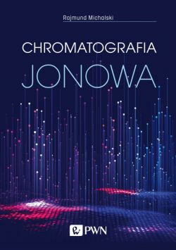 Okadka ksiki - Chromatografia jonowa. Teoria i praktyka