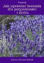 Okadka ksiki - Jak uprawia lawend dla przyjemnoci i zysku