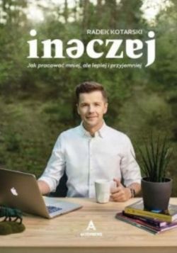 Okadka ksiki - Inaczej. Jak pracowa mniej, ale lepiej i przyjemniej