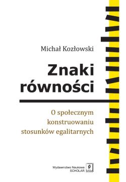 Okadka ksiki - Znaki rwnoci. O spoecznym konstruowaniu stosunkw egalitarnych