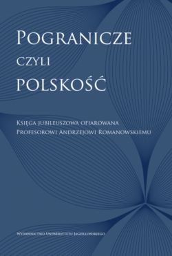 Okadka ksiki - Pogranicze, czyli polsko. Ksiga jubileuszowa ofiarowana Profesorowi Andrzejowi Romanowskiemu