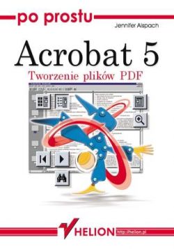 Okadka ksiki - Po prostu Acrobat 5. Tworzenie plikw