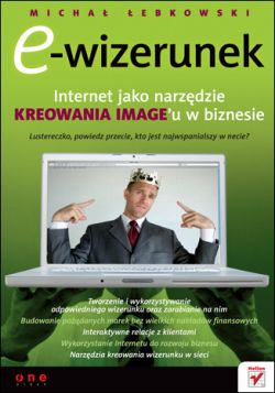 Okadka ksiki - E-wizerunek. Internet jako narzdzie kreowania image'u w biznesie