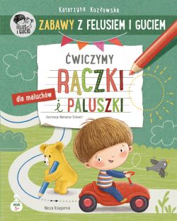 Okadka ksiki - Zabawy z Felusiem i Guciem. wiczymy rczki i paluszki