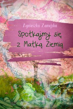 Okadka ksiki - Spotkajmy si z Matk Ziemi 