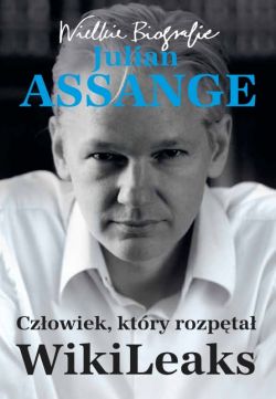 Okadka ksiki - Julian Assange. Czowiek, ktry rozpta WikiLeaks