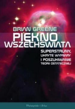 Okadka ksiki - Pikno Wszechwiata. Superstruny, ukryte wymiary i poszukiwanie teorii ostatecznej