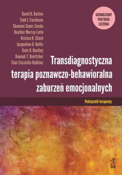 Okadka ksiki - TRANSDIAGNOSTYCZNA TERAPIA POZNAWCZO-BEHAWIORALNA ZABURZE EMOCJONALNYCH. Ujednolicony protok leczenia Podrcznik terapeuty