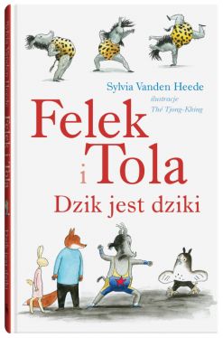 Okadka ksiki - Felek i Tola. Dzik jest dziki