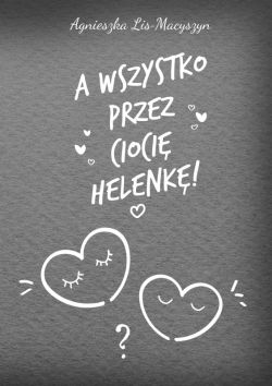 Okadka ksiki - A wszystko przez cioci Helenk!