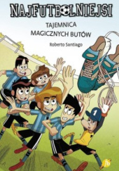 Okadka ksiki - Najfutbolniejsi. Tajemnica magicznych butw