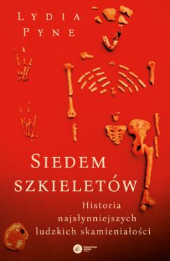 Okadka ksiki - Siedem szkieletw. Historia najsynniejszych ludzkich skamieniaoci