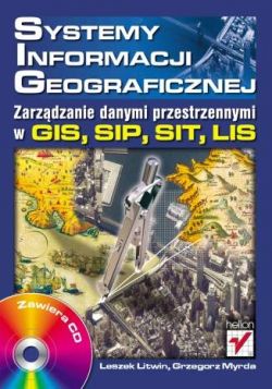 Okadka ksiki - Systemy Informacji Geograficznej. Zarzdzanie danymi przestrzennymi w GIS, SIP, SIT, LIS