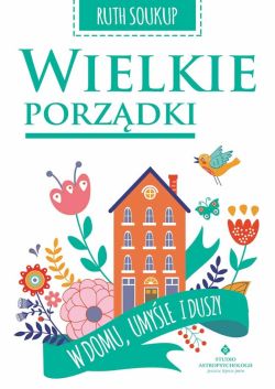 Okadka ksiki - Wielkie porzdki. W domu, umyle i duszy