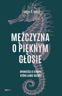 Okadka ksiki - Mczyzna o piknym gosie. Opowieci o terapii, ktra amie reguy