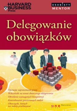 Okadka ksiki - Delegowanie obowizkw. Osobisty mentor - Harvard Business