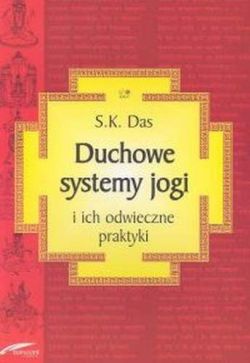 Okadka ksiki - Duchowe systemy jogi i ich odwieczne praktyki