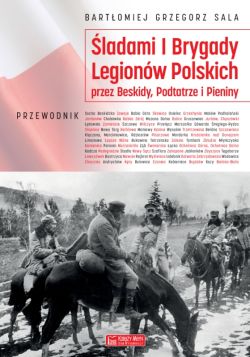 Okadka ksiki - ladami I Brygady Legionw Polskich przez Beskidy, Podtatrze i Pieniny