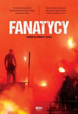 Okadka ksiki - Fanatycy. Futbol na mier i ycie