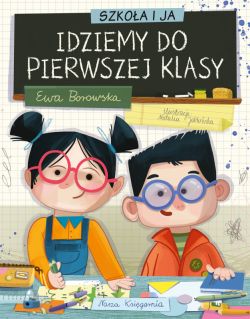 Okadka ksiki - Szkoa i ja. Idziemy do pierwszej klasy