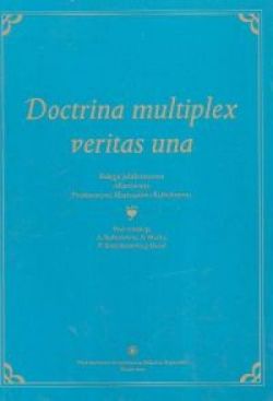 Okadka ksiki - Doctrina multiplex veritas una. Ksiga Jubileuszowa ofiarowana Profesorowi Mariuszowi Kulickiemu, Twrcy Katedry Kryminalistyki,