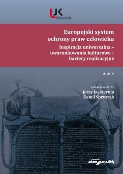 Okadka ksiki - Europejski system ochrony praw czowieka. Inspiracja uniwersalna - uwarunkowania kulturowe - bariery 