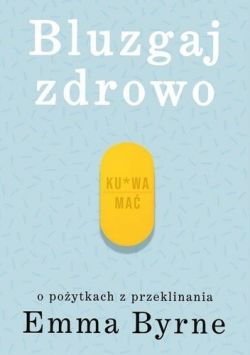 Okadka ksiki - Bluzgaj zdrowo. O poytkach z przeklinania