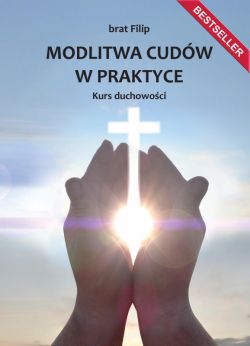 Okadka ksiki - Modlitwa cudw w praktyce. Kurs duchowoci