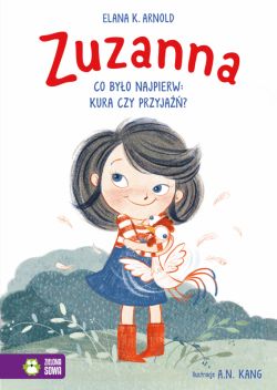 Okadka ksiki - Zuzanna. Co byo najpierw: kura czy przyja?