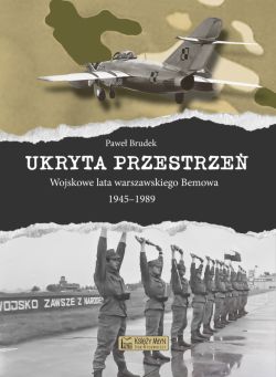 Okadka ksiki - Ukryta przestrze. Wojskowe lata warszawskiego Bemowa 1945-1989