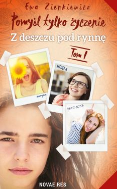 Okadka ksiki - Pomyl tylko yczenie. T. 1. Z deszczu pod rynn