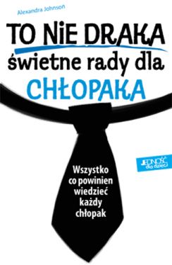 Okadka ksiki - To nie draka! wietne rady dla chopaka