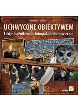 Okadka ksiki - Uchwycone obiektywem. Lekcje legendarnego fotografa dzikich zwierzt